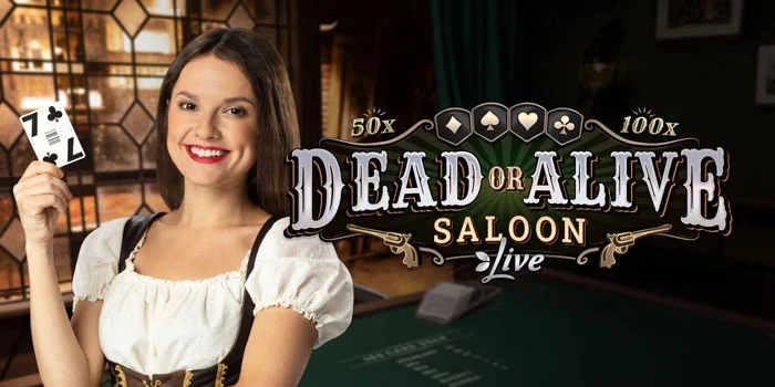 Dead-or-Alive-Saloon-Live---Permainan-Live-Casino-Dengan-Jackpot-Tertinggi-Saat-Ini