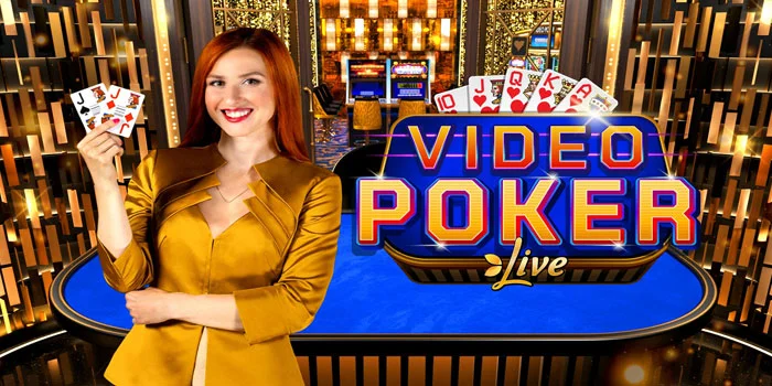 Live-Video-Poker--Casino-Online-Dengan-Interaksi-Langsung-Dan-Kemenangan-Besar